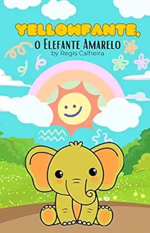 Yellowfante: O Elefante Amarelo (Animais Coloridos – Ingles para Criancas Livro 1) - Regis Calheira
