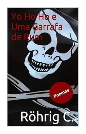 Yo ho ho e uma garrafa de rum – C. Röhrig