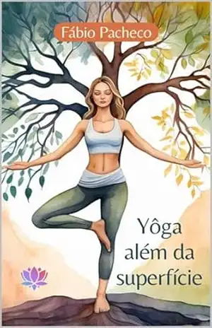 Yôga Além da Superfície (Meditação e Yôga) - Fábio Pacheco