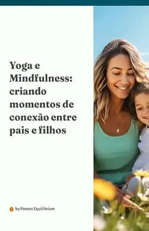 Yoga e Mindfulness: criando momentos de conexão entre pais e filhos – Passos  Equilibrium