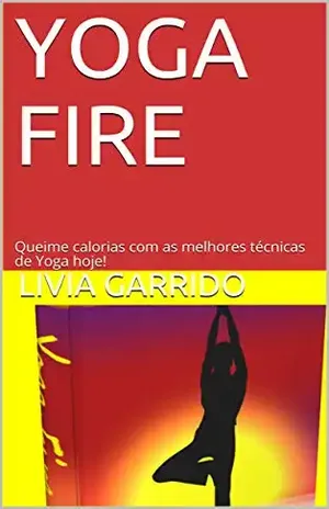 YOGA FIRE: Queime calorias com as melhores técnicas de Yoga hoje! – LIVIA GARRIDO