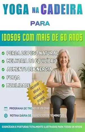 Yoga na cadeira para idosos com mais de 60 anos: O guia definitivo para melhorar a mobilidade, aliviar a dor, melhorar o sono e perder peso – Mais de 150 exercícios na cadeira – Andrew Mwaniki
