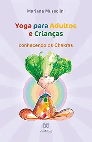 Yoga para Adultos e Crianças: conhecendo os Chakras – Mariana Mussolini