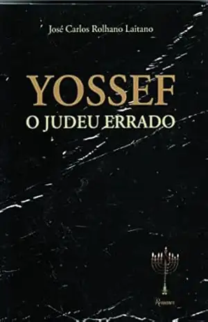 Yossef – O judeu errado – José Carlos  Rolhano Laitano