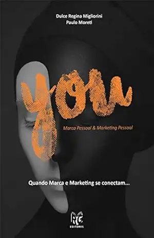 You: marca pessoal e marketing pessoal: quando marca e marketing se conectam – Paulo Moreti