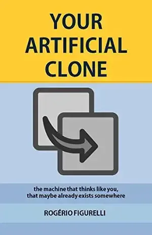Your Artificial Clone: The machine that thinks like you, that maybe already exists somewhere – Rogério Figurelli