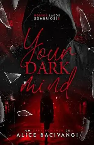 Your Dark Mind (Sua Mente Sombria): Um dark romance com stalker (Nossos Lados Sombrios Livro 2) – Alice  Bacivangi
