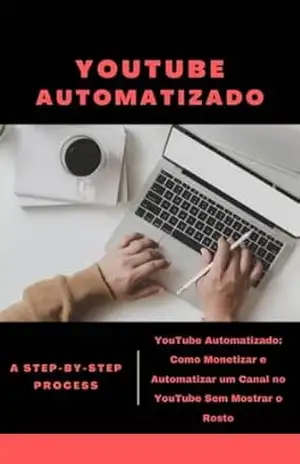 YouTube Automatizado: Como Monetizar e Automatizar um Canal no YouTube Sem Mostrar o Rosto – Victor Silva