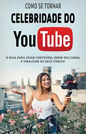 YOUTUBER CELEBRIDADE: Como criar um canal no youtube de sucesso, aprenda a criar conteúdo, gerir seu canal e tornar seus vídeos virais, mesmo sem aparecer na câmera - Caique  Pereira