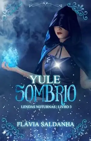 Yule Sombrio: Lendas Noturnas – Livro 3 – Flávia Saldanha