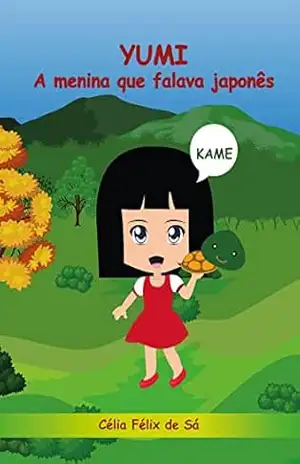 Yumi: A menina que falava japonês / Infantil – Célia Félix de Sá