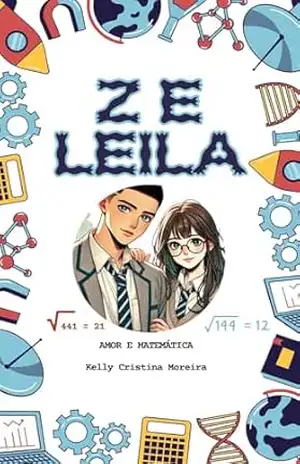 Z E LEILA: AMOR E MATEMÁTICA - KELLY CRISTINA MOREIRA
