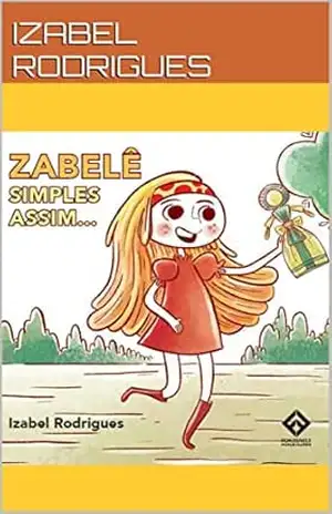 Zabelê. Simples Assim… (Zabelê e suas Histórias) – IZABEL  RODRIGUES