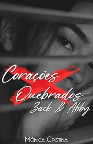 Zack & Abby (Corações Quebrados Livro 1) – Mônica Cristina