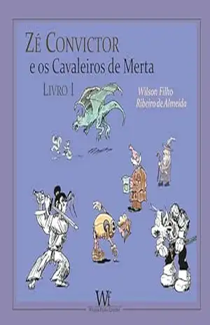 Zé Convictor e os Cavaleiros de Merta: Livro I - Wilson Filho Ribeiro de Almeida