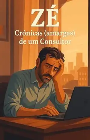 Zé Crónicas (amargas) de um consultor - Miguel Santos