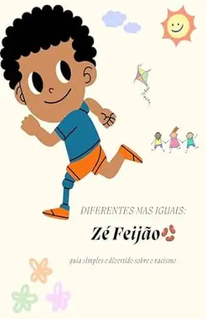 Zé Feijão: DIFERENTES MAS IGUAIS: guia simples e divertido sobre o racismo – L C