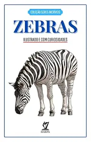 Zebras – Coleção Seres Incríveis – Editora Harpa