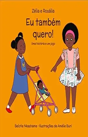 Zélia e Rosália: Eu também quero! - Belotie Nkashama