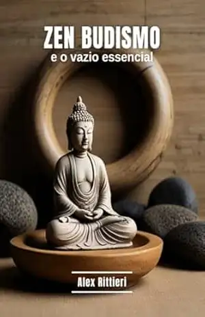 Zen Budismo: E o Vazio Essencial – Alex Rittieri