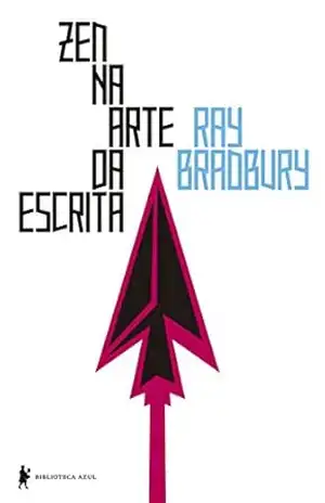 Zen na arte da escrita – Ray Bradbury