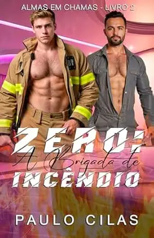 Zero: A Brigada de Incêndio (Almas em Chamas Livro 2) – Paulo Cilas
