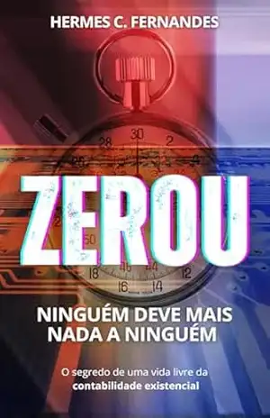 ZEROU: NINGUÉM DEVE MAIS NADA A NINGUÉM - Hermes C. Fernandes