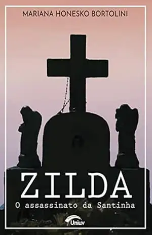 Zilda: O Assassinato da Santinha – Mariana Honesko Bortolini