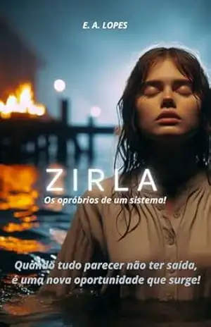 ZIRLA: Os opróbrios de um sistema! - E. A. LOPES