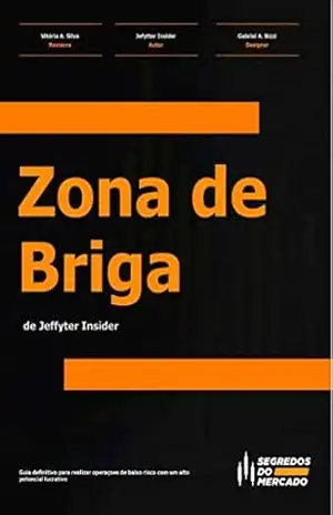 Zona de Briga: Guia definitivo para realizar operações de baixo risco com um alto potencial lucrativo. (Segredos do Mercado Livro 1) – jefytter  Vitor Miranda Motta
