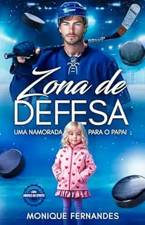 Zona De Defesa: Uma namorada para o papai (Amores Do Sports Livro 1) – Monique  Fernandes