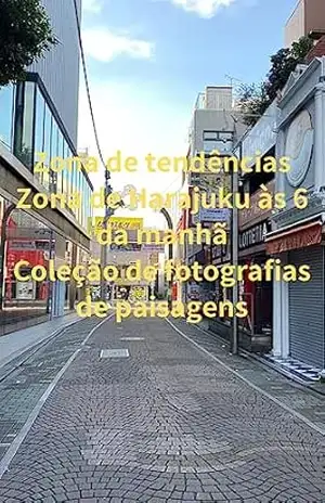 Zona de tendências Zona de Harajuku às 6 da manhã Coleção de fotografias de paisagens – kazuki yokota