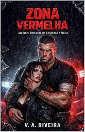 Zona Vermelha: Um Dark Romance de Suspense e Máfia – V. A.  Riveira