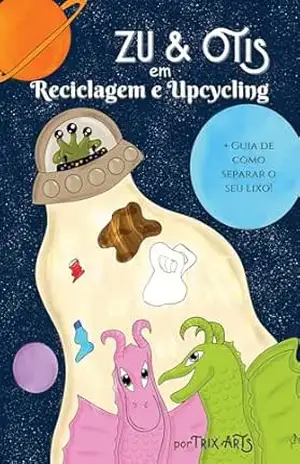 Zu e Otis em: Reciclagem e Upcycling – Trix  Arts