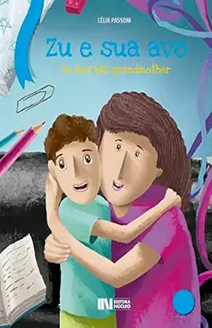 Zu e sua avó: Zu and his grandmother (COLEÇÃO LITERAÇÃO) – Célia Passoni
