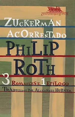 Zuckerman acorrentado: 3 romances e 1 epílogo – Philip Roth