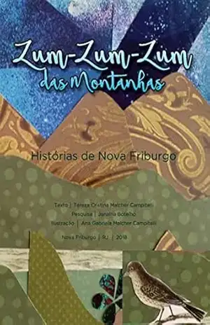 Zum–Zum–Zum das Montanhas: Histórias de Nova Friburgo – Tereza Malcher