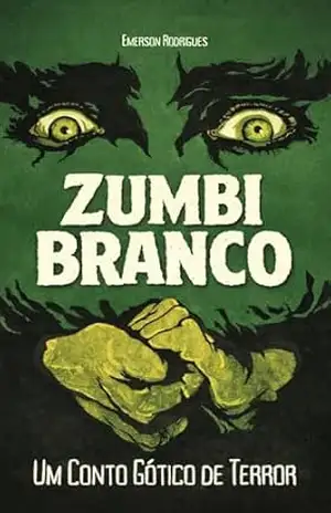 Zumbi Branco: Um Conto Gótico de Terror (Baseado no Clássico de 1932) (Clássicos do Cinema) – Emerson Rodrigues