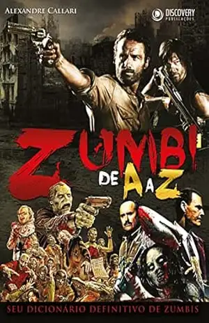 Zumbi de A a Z: Seu Dicionário Definitivo de Zumbis (Discovery Publicações) – Discovery Publicações