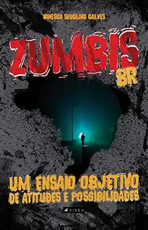 Zumbis BR: Um ensaio objetivo de atitudes e possibilidades – Vanessa Seugling Galves