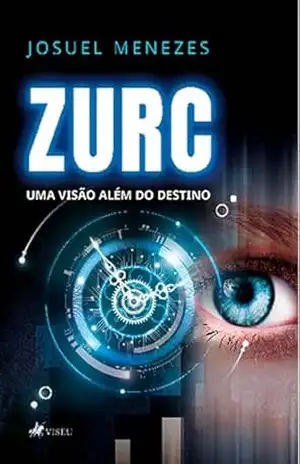 Zurc: Uma visão além do Destino – Josuel Menezes