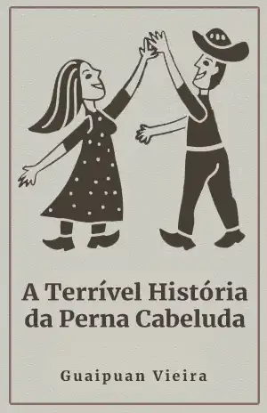 A Terrível História da Perna Cabeluda – Guaipuan Vieira