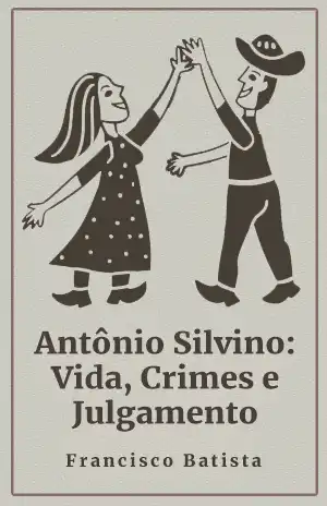 Antônio Silvino: Vida, Crimes e Julgamento – Francisco Batista