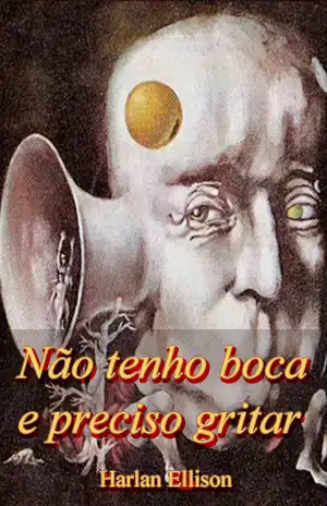 Não Tenho Boca e Preciso Gritar – Harlan Ellison