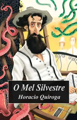 O Mel Silvestre – Horacio Quiroga