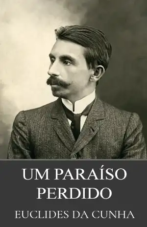 Um Paraíso Perdido - Euclides da Cunha