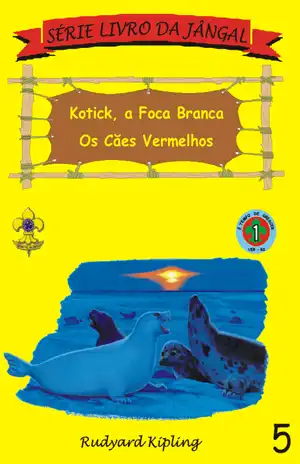 Kotick, a Foca Branca – Os Cães Vermelhos – Rudyard Kipling