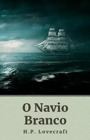 O Navio Branco - H. P. Lovecraft