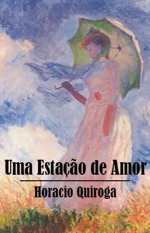 Uma Estação de Amor – Horacio Quiroga