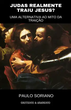 Judas Realmente Traiu Jesus? – Paulo Soriano